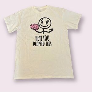 Hey you drop this T-shirt